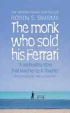 The Monk who Sold His Ferrari - A Spiritual Fable about Fulfilling Your Dreams and Reaching Your ...