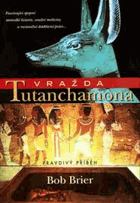 Vražda Tutanchamona - pravdivý příběh