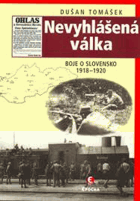 Nevyhlášená válka boje o Slovensko 1918-1920