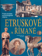 Etruskové a Římané - cesty, objevy, rekonstrukce