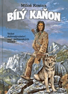 Bílý kaňon - velké dobrodružství čtyř indiánských hochů