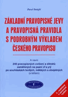 Základní pravopisné jevy a pravopisná pravidla s podrobným výkladem českého pravopisu - a ...