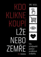 Kdo klikne, koupí, lže nebo zemře - síla předpovědí pomocí prediktivní analytiky