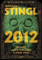 2012 - Mayové, jejich civilizace a zánik světa