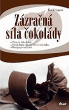 Zázračná síla čokolády - zdraví v šálku kakaa - mládí, krása a dlouhý život s ...