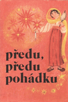 Předu, předu pohádku. Výbor z nejkrásnějších rumunských lid. pohádek