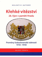 Křehké vítězství - 28. říjen v paměti Hradu - proměny československé státnosti 1918-1948