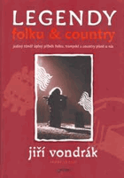Legendy folku & country - jediný téměř úplný příběh folku, trampské a country písně u ...