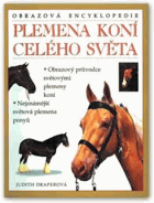 Plemena koní celého světa - ilustrovaná encyklopedie