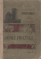 Okolí Pražské. Kafkův illustrovaný průvodce po král. Českém. Díl V.