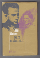 Sám u stmívání - básníkova korespondence s matkou, doplněná básněmi, prózou, výpisky z ...
