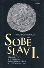 Soběslav I - Přemyslovci v kontextu evropských dějin v letech 1092-1140