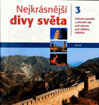 Nejkrásnější divy světa - kulturní památky a přírodní ráje naší planety pod záštitou ...