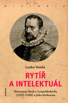 Rytíř a intelektuál Hieronym Beck z Leopoldsdorfu (1525-1596) a jeho knihovna