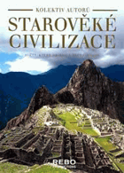 Starověké civilizace - světy, které objevila archeologie