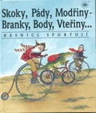 Skoky, Pády, Modřiny. Branky, Body, Vteřiny - básníci sportují