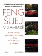 Feng-šuej v zahradě - harmonické prostředí zahrady - zdroj vaší energie a zdraví