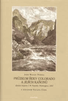 Průzkum řeky Colorado a jejích kaňonů Zpráva majora J.W. Powella, Washington 1895