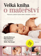 Velká kniha o mateřství - od početí do věku 3 let