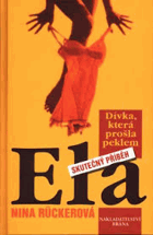 ELA dívka, která prošla peklem - skutečný příběh