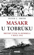 Masakr u Tobrúku - britský útok na Rommela v roce 1942