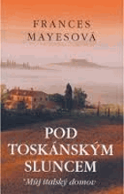 Pod toskánským sluncem - můj italský domov