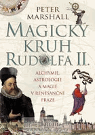 Magický kruh Rudolfa II. Alchymie, astrologie a magie v renesanční Praze