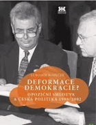 Deformace demokracie? - opoziční smlouva a česká politika v letech 1998-2002