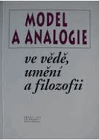 Model a analogie ve vědě, umění a filozofii - Sborník sest.z příspěvků přednesených na ...