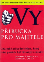 Vy - příručka pro majitele - znalecký průvodce tělem, který vám pomůže být zdravější ...
