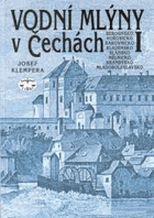 Vodní mlýny v Čechách. I, Berounsko, Hořovicko, Rakovnicko, Kladensko, Slánsko, Mělnicko, ...
