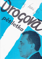 Drogová pětiletka Drogy