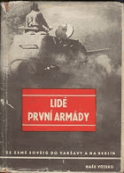 Lidé první armády - ze země Sovětů do Varšavy a na Berlín