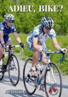 Adieu, bike? - příběh z cyklistického prostředí