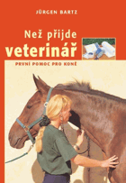 Než přijde veterinář První pomoc pro koně Koně