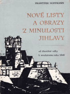 Nové listy a obrazy z minulosti Jihlavy 1 Jihlava Iglau Od třicetileté války k revolučnímu ...