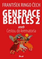 Generace Beatles 2, aneb, Cestou do krematoria