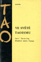Ve světě TAOismu TAO ismu Sborník Lao-c' Tao-te-t'ing Moudrost mistra Čuanga