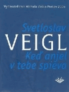 Keď anjel v tebe spieva PODPIS VEIGL