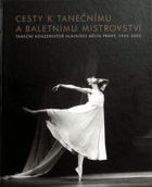 Cesty k tanečnímu a baletnímu mistrovství. Taneční konzervatoř hlavního města Prahy, 1945 ...