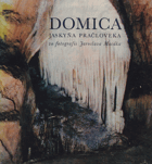 Domica, jaskyňa pračloveka vo fotografii Jaroslava Macáka