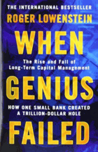 When genius failed - the rise and fall of long-term capital management