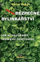 (Ne)bezpečné bylinkářství aneb Jak si neuškodit léčivými rostlinami