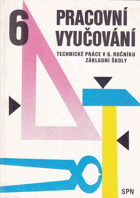 Pracovní vyučování. Technické práce v 6. ročníku základní školy.