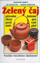Zelený čaj - přírodní lék - jak využít veškeré léčivé síly - vše o druzích, ...