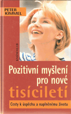 Pozitivní myšlení pro nové tisíciletí Cesty k úspěchu a naplněnému životu