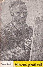 Hlavou proti zdi VAN GOGH