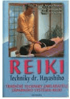 REIKI Techniky dr. Hayashiho - tradiční techniky zakladatele západního systému reiki