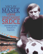 Věrné sparťanské srdce - autobiografie fotbalové legendy FOTBAL