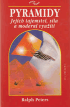 Pyramidy - jejich tajemství, síla a moderní využití